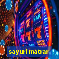 sayuri matrar